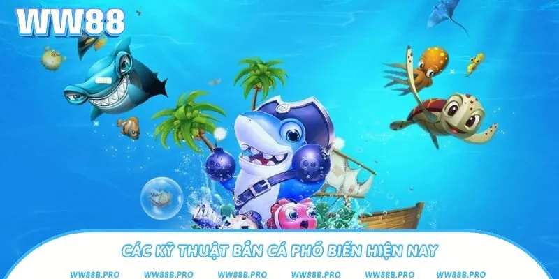 3 kỹ thuật bắn cá chuyên nghiệp